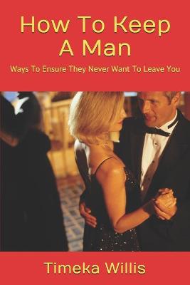 Book cover for How To Keep A Man