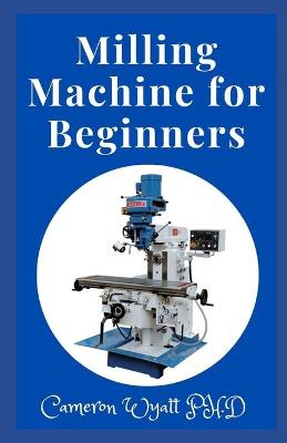 Book cover for Milling Machine for Beginners