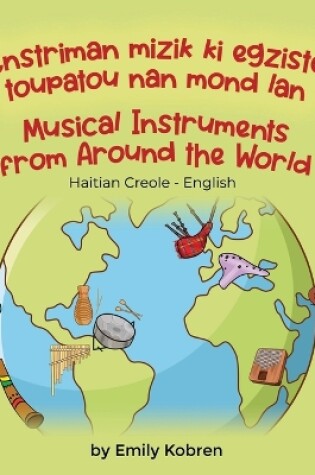 Cover of Musical Instruments from Around the World (Haitian Creole-English)