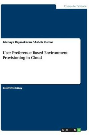 Cover of User Preference Based Environment Provisioning in Cloud