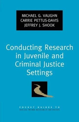 Book cover for Conducting Research in Juvenile and Criminal Justice Settings