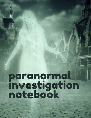 Book cover for Paranormal Investigation Notebook