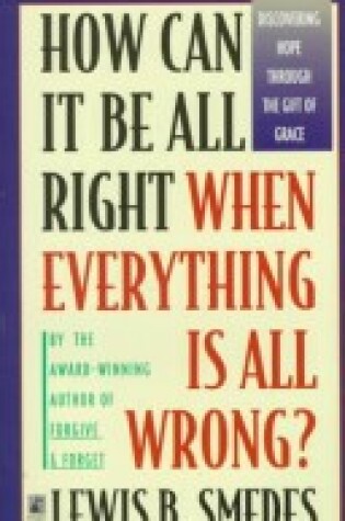 Cover of How Can Everything Be All Right When Everything Is All Wrong