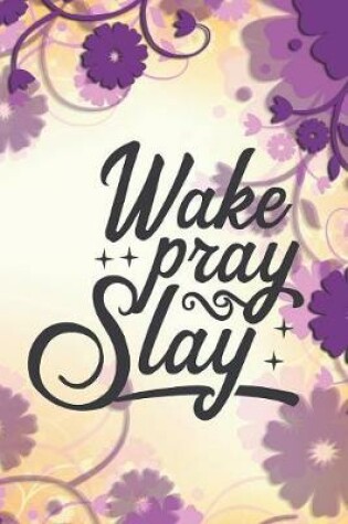 Cover of Wake Pray Slay