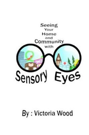 Cover of Seeing Your Home and Community with Sensory Eyes