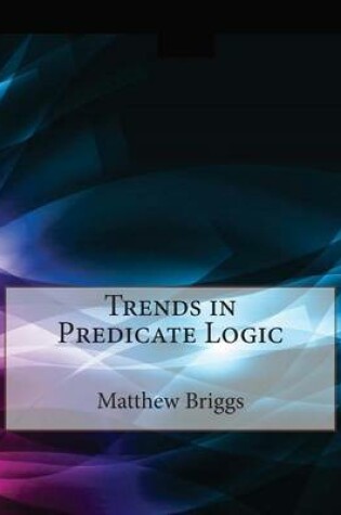 Cover of Trends in Predicate Logic