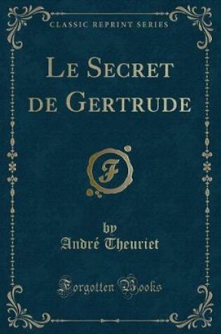 Cover of Le Secret de Gertrude (Classic Reprint)