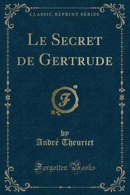 Book cover for Le Secret de Gertrude (Classic Reprint)