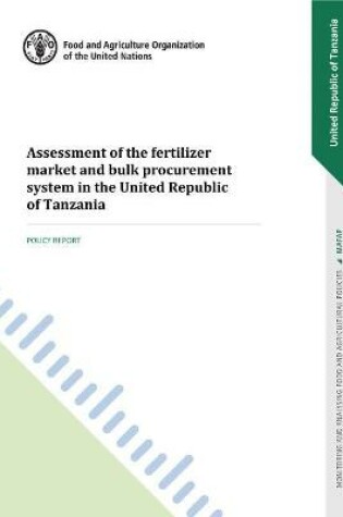 Cover of Assessment of the fertilizer market and bulk procurement system in the United Republic of Tanzania