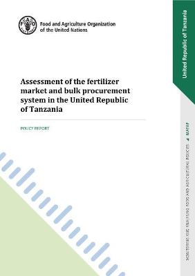 Book cover for Assessment of the fertilizer market and bulk procurement system in the United Republic of Tanzania