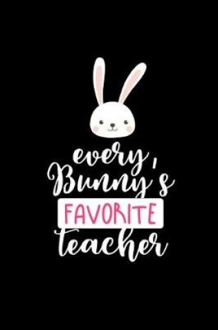 Cover of Every Bunny's Favorite Teacher