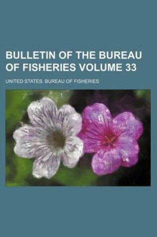 Cover of Bulletin of the Bureau of Fisheries Volume 33