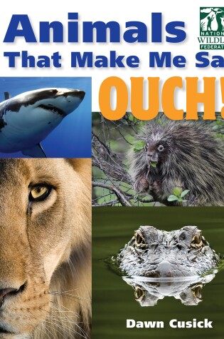 Cover of Animals That Make Me Say Ouch! (National Wildlife Federation)