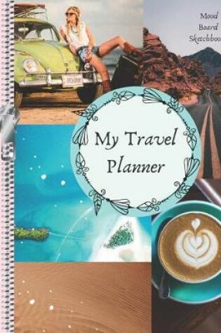 Cover of My Travel Planner Mood Board Sketchbook