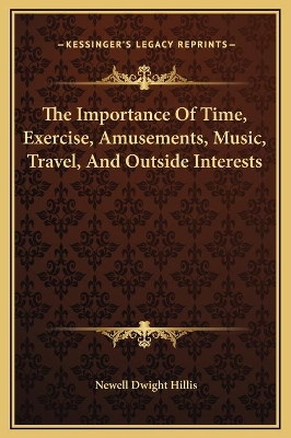 Book cover for The Importance Of Time, Exercise, Amusements, Music, Travel, And Outside Interests