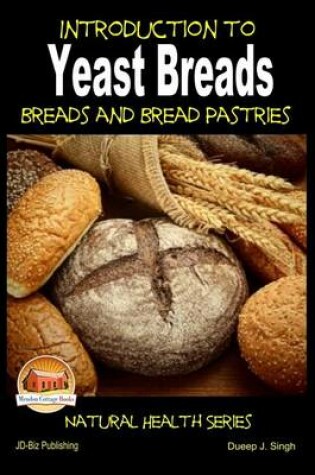 Cover of Introduction to Yeast Breads - Breads and Bread Pastries