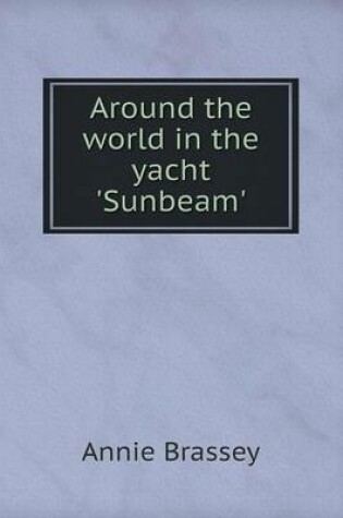 Cover of Around the world in the yacht 'Sunbeam'