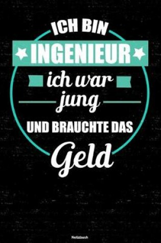 Cover of Ich bin Ingenieur ich war jung und brauchte das Geld Notizbuch