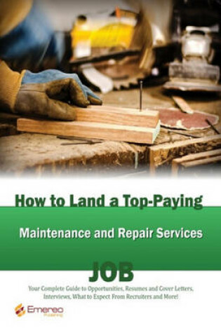 Cover of How to Land a Top-Paying Maintenance and Repair Services Job