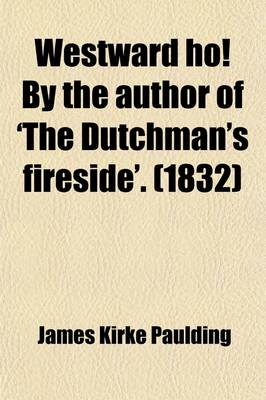 Book cover for Westward Ho! by the Author of 'The Dutchman's Fireside'.