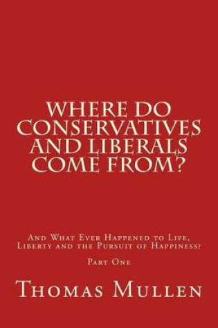 Cover of Where Do Conservatives and Liberals Come From?