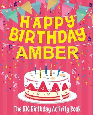 Book cover for Happy Birthday Amber - The Big Birthday Activity Book