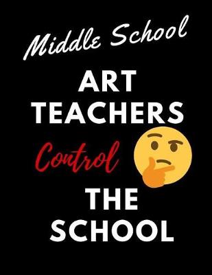 Book cover for Middle School Art Teachers control the School