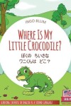 Book cover for Where Is My Little Crocodile? - &#12412;&#12367;&#12398;&#12288;&#12385;&#12356;&#12373;&#12394;&#12288;&#12527;&#12491;&#12367;&#12435;&#12399;&#12288;&#12393;&#12371;&#65311;