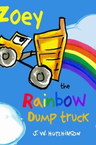 Cover of Zoey the Rainbow Dump Truck