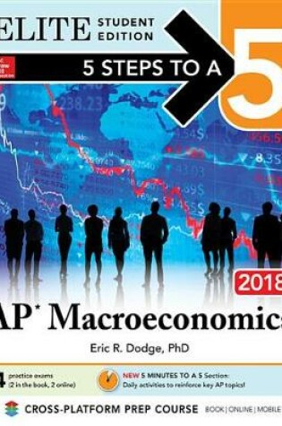 Cover of 5 Steps to a 5: AP Macroeconomics 2018, Elite Student Edition