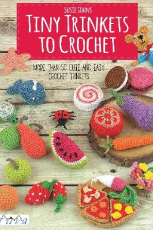 Cover of Tiny Trinkets to Crochet