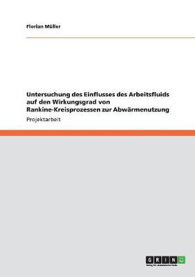 Book cover for Einfluss des Arbeitsfluids auf den Wirkungsgrad von Rankine-Kreisprozessen zur Abwarmenutzung