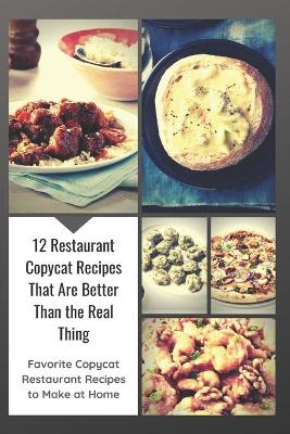 Book cover for 12 Restaurant Copycat Recipes That Are Better Than the Real Thing