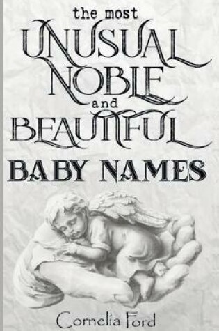 Cover of The most unusual, noble, and beautiful baby names