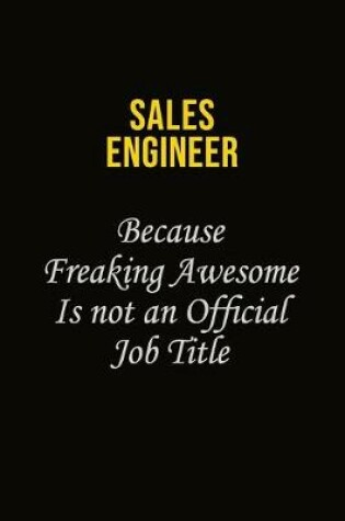 Cover of Sales Engineer Because Freaking Awesome Is Not An Official Job Title