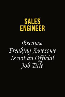 Book cover for Sales Engineer Because Freaking Awesome Is Not An Official Job Title