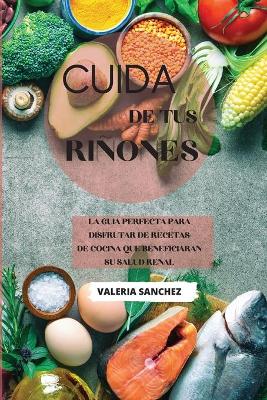 Book cover for Cuida de tus riñones (renal diet cookbook spanish version)