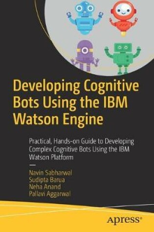 Cover of Developing Cognitive Bots Using the IBM Watson Engine