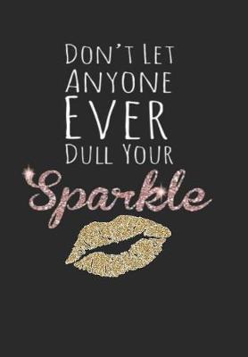 Book cover for Don't Let Anyone Ever Dull Your Sparkle