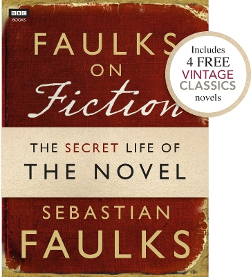 Book cover for Faulks on Fiction (Includes 4 FREE Vintage Classics): Great British Characters and the Secret Life of the Novel