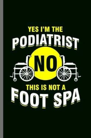 Cover of Yes I'm the Podiatrist
