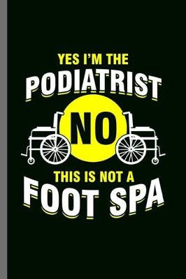 Book cover for Yes I'm the Podiatrist