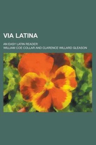 Cover of Via Latina; An Easy Latin Reader