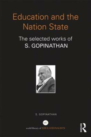 Cover of Education and the Nation State: The Selected Works of S. Gopinathan