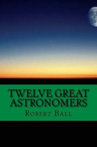 Cover of Twelve Great Astronomers