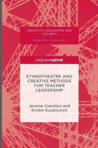 Cover of Ethnotheatre and Creative Methods for Teacher Leadership