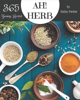 Cover of Ah! 365 Yummy Herb Recipes