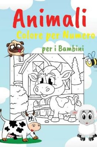 Cover of Animali Colore per Numero per i Bambini
