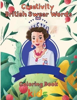 Book cover for Creativity British Swear Words Coloring Book kids