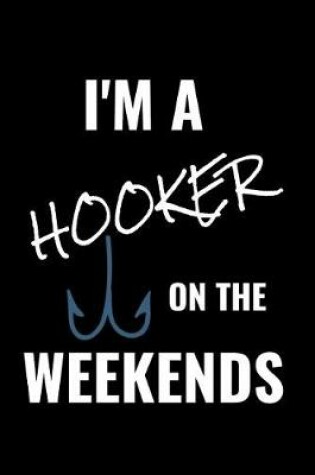 Cover of I Am a Hooker on the Weekends